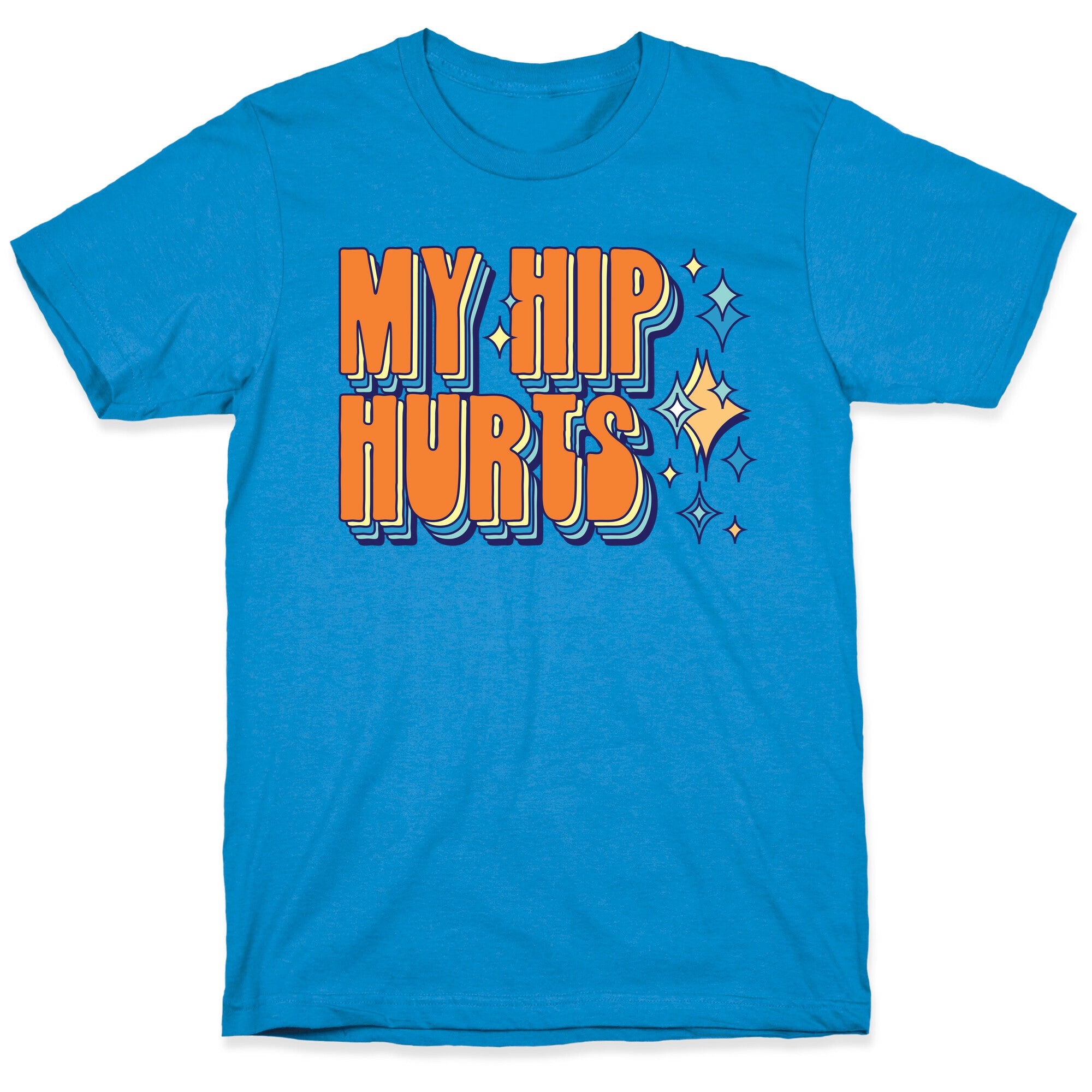My Hip Hurts T-Shirt